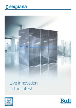 Live innovation
to the fullest
sequana
 