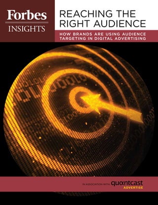 REACHING THE
RIGHT AUDIENCE
HOW BRANDS ARE USING AUDIENCE
TARGETING IN DIGITAL ADVERTISING
IN ASSOCIATION WITH:
 