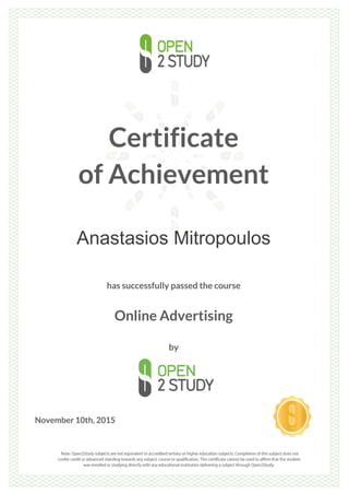 Certificate
of Achievement
Anastasios Mitropoulos
has successfully passed the course
Online Advertising
by
November 10th, 2015
 