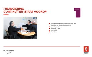 ■	Full Service Lease in combinatie met een
reparatie- en onderhoudscontract
■	 Operational Lease
■	 Financial Lease
■	Huurkoop
■	 Short Lease
E-MOBILITEITALTERNATIEVE
BRANDSTOFFEN
WAGENPARK ANALYSE
FUEL SAVE
CENTER
UITLIJNSERVICE
BANDENMANAGEMENT
FUELMANAGEMENT
SERVICE
BREAKDOWN SERVICE
HIGHTECH
SERVICE
TRAILERSERVICE
LAADKLEPSERVICE
VERKOOP
TRACON TRAILERS
USED PARTS
USED TRUCKS SHORT LEASE
VERHUUR
ONLINE
PLANNING
ONLINE
DIENSTEN
REPARATIE
ONDERHO
CONTRAC
FINANCIERING
EN LEASING
VERZEKERINGEN
FINANCIERING
CONTINUÏTEIT STAAT VOOROP
 