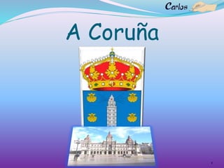 A Coruña
1
 