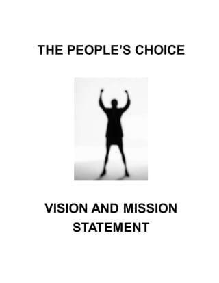 THE PEOPLE’S CHOICE
VISION AND MISSION
STATEMENT
 