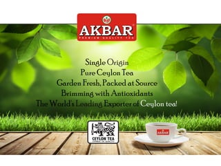 Single Origin
Pure Ceylon Tea
Garden Fresh, Packed at Source
Brimming with Antioxidants
The World's Leading Exporter of Ceylon tea!
 