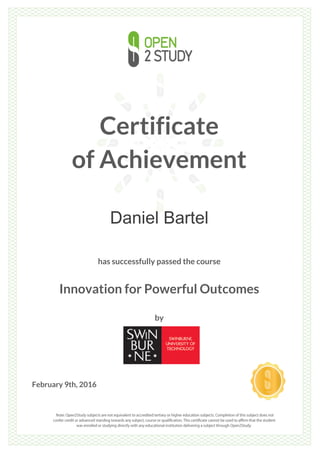 Certificate
of Achievement
Daniel Bartel
has successfully passed the course
Innovation for Powerful Outcomes
by
February 9th, 2016
 