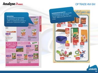 19 
OP TRADE HM-SM 
MONOPRIX 
LES PROMOPRIX DE MONOPRIXDu 29/10/2014 AU 09/11/2014 
+JEUX : un weekend de prestige en alsace pour 2 personnes à gagner 
19 
 