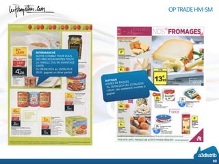 80
OPTRADEHM-SM
INTERMARCHÉ
NOTRE COMBAT POUR VOUS
DES PRIX POUR INVITER TOUTE
LA FAMILLE 25% EN AVANTAGE
CARTE
Du 08/04/2014 au 20/04/2014
JEUX : gagnez un diner parfait
 