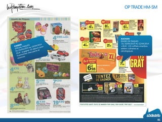 81
OPTRADEHM-SM
AUCHAN
ENVIES DE PAQUES
Du 16/04/2014 AU 22/04/2014
+JEUX : 135 coffrets smartbox
ateliers culinaires et
oénologiques
 