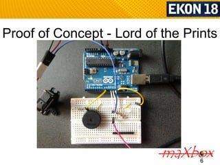 Proof of Concept - Lord of the Prints 
6 
 