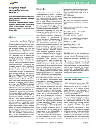 [Infectious Disease Reports 2016; 8:6350] [page 63]
Management of acute
osteomyelitis: a ten-year
experience
Caitlin Helm, Emily Huschart, Rajat Kaul,
Samina Bhumbra, R. Alexander Blackwood,
Deepa Mukundan
Divisions of Pediatric Infectious Diseases,
University of Michigan and University of
Toledo; Office for Health Equity and
Inclusion, University of Michigan Medical
School, USA
Abstract
Osteomyelitis is an infection of the bone;
proper management requires prolonged antibi-
otic treatment. Controversy exists as to when a
patient should transition from intravenous to
oral antibiotics. However, due to the high
bioavailability of some oral antibiotics, optimal
time to transition from high to low bioavail-
ability antibiotics is a more valid considera-
tion. Additionally, there are questions sur-
rounding the efficacy of certain antibiotics,
specifically trimethoprim-sulfamethoxazole
(TMP-SMX), in treating osteomyelitis. After
obtaining Institutional Review Board approval
from both universities, a retrospective chart
review was conducted, utilizing an author-cre-
ated severity scale, on all patients seen by
Pediatric Infectious Diseases at the
Universities of Michigan and Toledo with an
acute osteomyelitis diagnosis from 2002-2012.
There were 133 patients, 106 treated success-
fully. Success was defined in this study specif-
ically as treatment of <14 weeks without recur-
rence within 30 days of stopping antibiotics or
permanent site disability. Seventeen patients
were treated with TMP-SMX at comparable
cure rates. Patients with pre-existing bone
defects (noted in radiological reports), initial
erythrocyte sedimentation rate (ESR)≥70,
hematogenous osteomyelitis with soft tissue
extension, and skull osteomyelitis were associ-
ated with increased failure rate. Switch to low
bioavailability antibiotics occurred, on aver-
age, at 3.5 weeks; however, switching before
then was not associated with decreased cure
rate. As prevalence of methicillin-resistant
Staphylococcus aureus (MRSA), especially clin-
damycin-resistant MRSA, increases, TMP-SMX
appears to be an acceptable antibiotic. There
does not appear to be a minimum length of
high bioavailability treatment required for
cure. Prior bone defect, extensive infection,
ESR≥70, or skull osteomyelitis may be indica-
tions for more aggressive management.
Introduction
Osteomyelitis is an infection of the bone
and/or bone marrow. In children it is typically
found in one of the long bones and manage-
ment requires prolonged antibiotic courses
with or without surgical debridement.1-6
While
there is some literature suggesting that 3
weeks of antibiotic treatment is sufficient for
most acute osteomyelitis cases, pediatric
patients at the Universities of Michigan and
Toledo are typically treated for 4-6 weeks.2
The
pathogenesis of osteomyelitis is either via
hematogenous seeding, which is more com-
mon in pediatric patients, or an extension
from a contiguous infection.1-3,5
The most com-
mon pathogen in osteomyelitis is
Staphylococcus aureus, although a variety of
organisms can cause this disease.1-5,7,8
There
are 3 classifications of osteomyelitis: acute -
duration of infection prior to treatment is less
than 2 weeks, subacute - duration of infection
prior to treatment is 2 weeks to approximately
3 months, or chronic - duration of infection
prior to treatment is greater than 3 months.2,4,5
An acute or subacute infection can progress to
chronic osteomyelitis due to treatment failure
as well. For the purposes of this study, we are
investigating acute infections. While
osteomyelitis is not a new or exceedingly rare
condition, there is no consensus as to the best
medical management of this disease.4,9
Controversy exists with regards to intravenous
(IV) versus oral (PO) medication, more specif-
ically as to the ideal length of each treatment
and when (or if) the transition from IV to PO
medication should occur.4,7,8,10,11
Transitioning
from IV to PO has many advantages including:
reduction in economic burden for the patient
because PO antibiotics are less expensive than
IV as well as shorter inpatient hospital stays
because a medical professional is not required
to administer antibiotics.12 Additionally, pro-
longed use of a central venous catheter or a
PICC line is noted in the literature to be asso-
ciated with increased risk of additional infec-
tions.13
However, due to the high bioavailabili-
ty, defined as Fraction of a dose of drug that is
absorbed from its site of administration and
reaches, in an unchanged form, the systemic
circulation, of some of the oral antibiotics
used to treat osteomyelitis, the optimal time to
transition from high (IV±high bioavailable
PO) to low bioavailability antibiotics is a more
valid consideration.12,14,15 This concept has not
been extensively studied in the literature,
instead focusing on the transition from IV to
PO; therefore, this study aims to begin the con-
versation about the role of bioavailability in
pediatric acute osteomyelitis treatment.
With the emergence of clindamycin resist-
ant methicillin-resistant S. aureus (MRSA),
the efficacy of trimethoprim-sulfamethoxazole
(TMP-SMX), which has high bioavailability as
a PO antibiotic, has begun to be considered to
be a viable treatment option for pediatric acute
osteomyelitis and needs to be studied fur-
ther.14,15
The objectives of this study were to identify
in pediatric patients with acute osteomyelitis:
criteria that indicate an increased likelihood of
treatment failure, the optimal time to transi-
tion from high to low bioavailability, and the
efficacy of TMP-SMX for the treatment of acute
osteomyelitis in pediatric patients.
Materials and Methods
After Institutional Review Board (IRB)
approval was obtained at both institutions, a
retrospective chart review was conducted on
all patients seen by the Pediatric Infectious
Disease Divisions at the Universities of
Michigan and Toledo with a diagnosis of acute
osteomyelitis from 2002 to 2012.
Diagnosis of acute osteomyelitis during this
time period was the only criteria for entry in
the study; age was not explicitly a rule out cri-
teria, but no patient above the age of 21 was
included because both divisions examined
were pediatric divisions. The acute
osteomyelitis patients were identified via
query of electronic medical records via ICD-9
codes. Patients were not explicitly diagnosed
in this study, but rather they were identified by
the ICD-9 code search and were included
unless there was clear evidence of an incorrect
classification upon chart review; for example,
if explicitly stated that there was a period of >2
Infectious Disease Reports 2016; volume 8:6350
Correspondence: Deepa Mukundan, Divisions of
Pediatric Infectious Diseases, University of
Toledo, 2222 Cherry Street, #2300, Toledo, OH
43608, USA.
Tel: +1.419.251.8039.
E-mail: Deepa.Mukundan@utoledo.edu
Key words: Acute osteomyelitis; trimethoprim-
sulfamethoxazole; bioavailability; debridement;
ESR.
Conflict of interest: the authors declare no poten-
tial conflict of interest.
Received for publication: 4 December 2015.
Revision received: 6 May 2016.
Accepted for publication: 1 June 2016.
This work is licensed under a Creative Commons
Attribution-NonCommercial 4.0 International
License (CC BY-NC 4.0).
©Copyright C. Helm et al., 2016
Licensee PAGEPress, Italy
Infectious Disease Reports 2016; 8:6350
doi:10.4081/idr.2016.6350
N
on
com
m
ercialuse
only
 