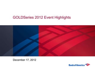 GOLDSeries 2012 Event Highlights
December 17, 2012
 