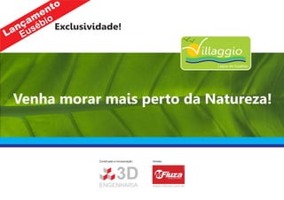 Exclusividade!




Venha morar mais perto da Natureza!



              Construção e Incorporação:   Vendas:




                                                                           Creci:4697



              ENGENHARIA
                           3D                        Corretor de imóveis




                                           www.mfiuza.com.br
 