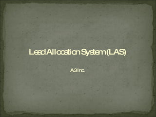 Lead Allocation System (LAS) A3 Inc. 