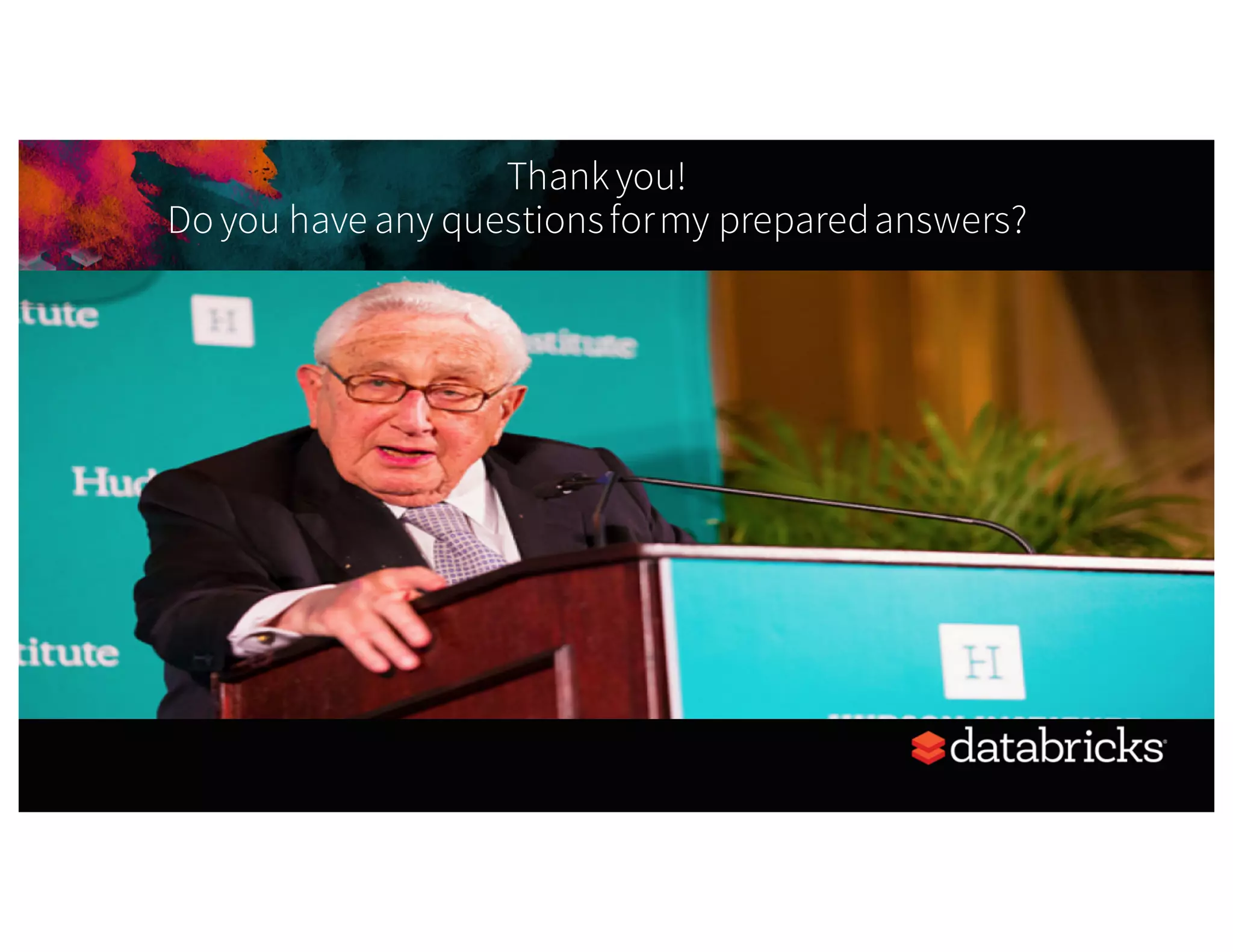 Thank you! Do you have any questionsformy preparedanswers? 