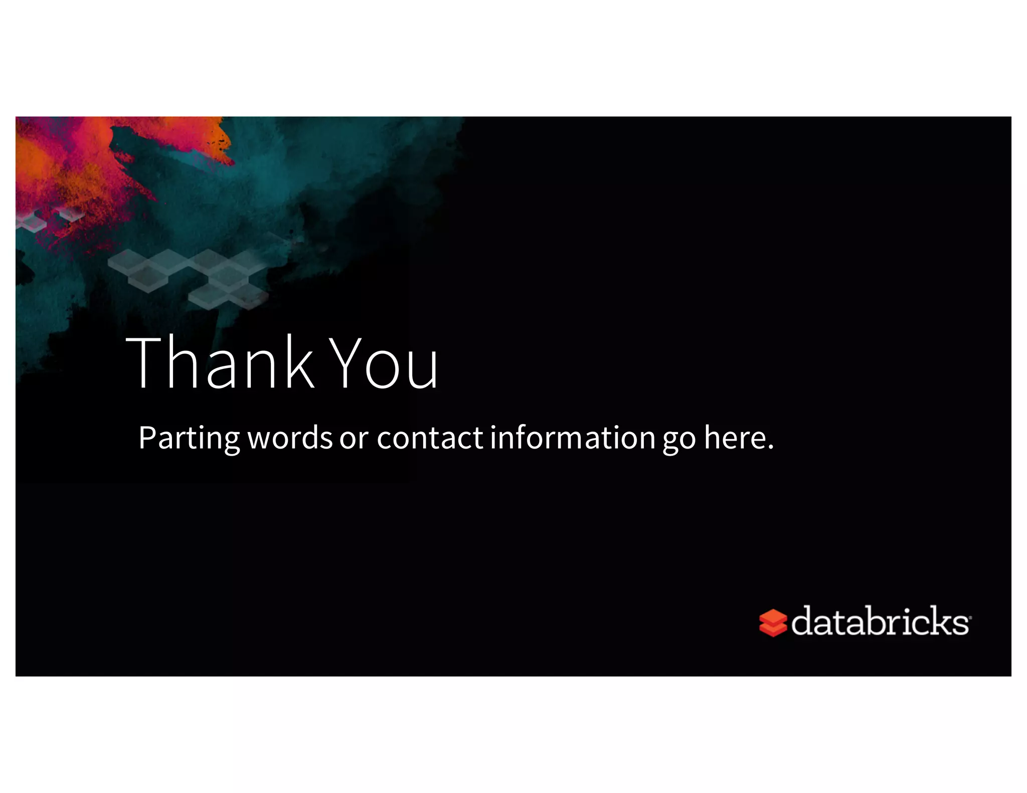 Thank You Parting words or contact informationgo here. 