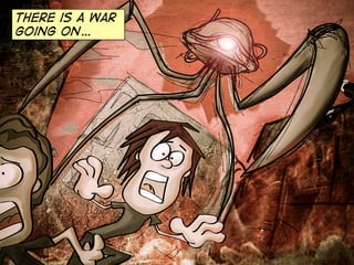 There is a war
Going on…

 