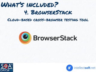 What’s included?
4. BrowserStack
Cloud-based cross-browser testing tool
 