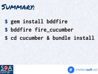 Summary:
$ gem install bddfire
$ bddfire fire_cucumber
$ cd cucumber & bundle install
 