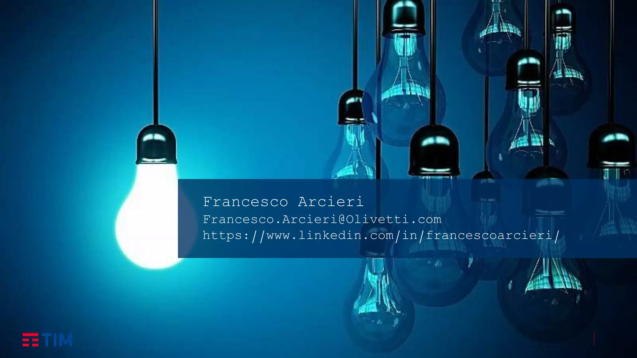 20
Francesco Arcieri
Francesco.Arcieri@Olivetti.com
https://www.linkedin.com/in/francescoarcieri/
 