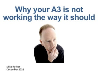 Toyota Kata
Why your A3 is not
working the way it should
1
Mike Rother
December 2021
 