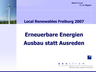 Local Renewables Freiburg 2007 Erneuerbare Energien Ausbau statt Ausreden 
