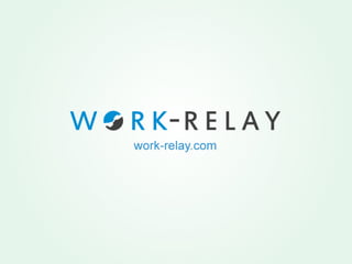 A 3 minute introduction to Work-Relay