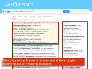 Le référencement




Une page sera présentée à un Internaute si elle est jugée
pertinente par un moteur de recherche
 