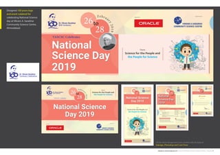 deepak.m.mahavar@gmail.com | mob: 6354938456 | Graphic Design Portfolio | Page No. 4
Designed 100 years logo
and event colateral for
celebrating National Science
day at Vikram A. Sarabhai
Community Science Centre,
Ahmedabad.
All the above design have been created with the help of
Indesign, Photoshop and Corel Draw
 