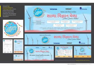 deepak.m.mahavar@gmail.com | mob: 6354938456 | Graphic Design Portfolio | Page No. 7
Designed logo
and event colateral for
“Shala Vigyan Mela”a School
Science Festival funded
by Vestas under it’s CSR
programme. The Programme
was Implemented by VIKSAT,
Ahmedabad.
All the above design have been created with the help of Indesign, Photoshop and Corel Draw
 