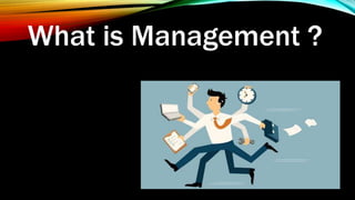 What is Management ?
 