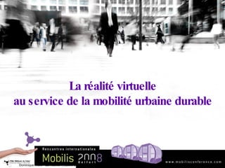 La réalité virtuelle au service de la mobilité urbaine durable 