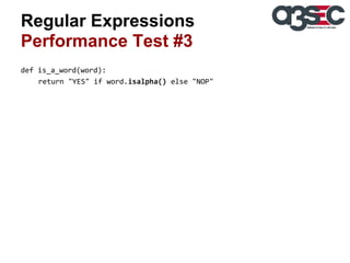 Regular Expressions
Performance Test #3
def is_a_word(word):
return "YES" if word.isalpha() else "NOP"

 