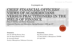 Mary F. Mobley and Harry Kuniansky
Financial Practice and Education, Spring/Summer, 1992, pg. 67-
71
A synopsis on
Presented to
Prof. Dr. Dilli Raj Sharma, Dean,
Prof. Dr. Rajan Bahadur Paudel,
Dr. Jeetendra Dangol,
Faculty of Management, Tribhuwan University
Presented by
Raju Basnet Chhetri, Scholar,
12th Batch M.Phil. in Management, TUSOM
23rd April 2020
Seminar in Finance
 
