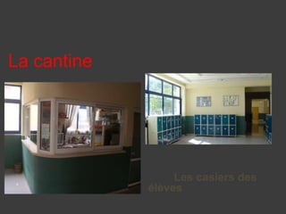 La cantine

La cantine

Les casiers des
élèves

 
