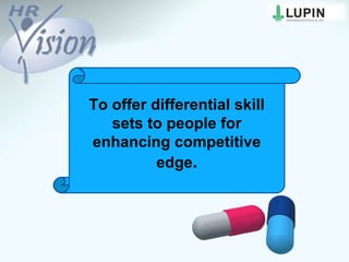  
To offer differential skill
sets to people for
enhancing competitive
edge.
 