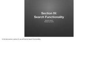Section IV:
Search Functionality
Website search
Displaying results

In the last section, section 4, we will look at search functionality.

 