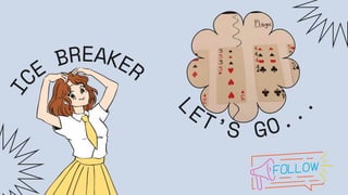 I
CE
BREAKER
L
ET’S GO..
.
 