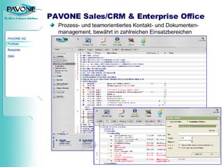 PAVONE Sales/CRM & Enterprise Office Prozess- und teamorientiertes Kontakt- und Dokumenten-management, bewährt in zahlreichen Einsatzbereichen 