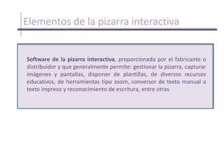       La pizarra interactiva es un instrumento perfecto para el educador constructivista ya que es un dispositivo que favorece el pensamiento crítico de los alumnos