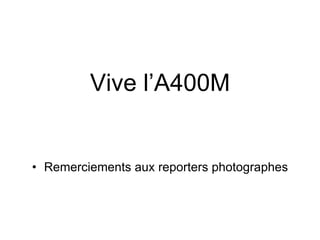Vive l’A400M Remerciements aux reporters photographes 