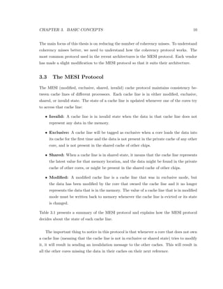 ts 
from sharing-aware placement. 
Bellosa and Steckermeier [1] introduce a new scheduling architecture with the goal of re- 
ducing the number of cache misses. They started by using hardware performance counters 
to identify data sharing between the threads. However due to the limitation of hardware 
performance counters and the delay of acessing them at the time of their work they could 
not obtain good results. Weissman [11] requires users to identify the shared regions. Based 
on the information that the users provide and the cache miss information data gathered by 
hardware performance counters, he designs a portable parallel system that eliminates a lot 
of cache misses. 
Thekkath and Eggers [9] hypothesized that they can reduce cache interference and improve 
3 
 