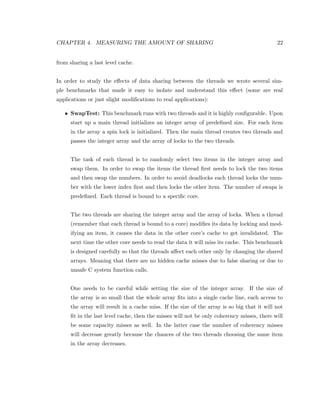 t from intelligent placement because of three reasons. First, the data sharing is uniform 
among threads, meaning that all threads share the same amount of data with each other, 
and it is dicult (or impossible) to place all threads on the same chip. Second, the amount 
of shared data is insigni 