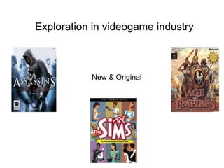 Exploration in videogame industry
New & Original
 