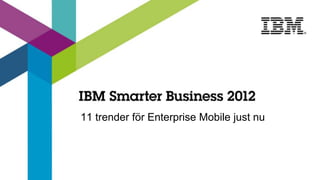 11 trender för Enterprise Mobile just nu
 
