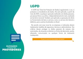 A LGPD (Lei Geral de Proteção de Dados) regulamenta o uso, a
proteção e a transferência de dados. Ela será aplicada, a par...