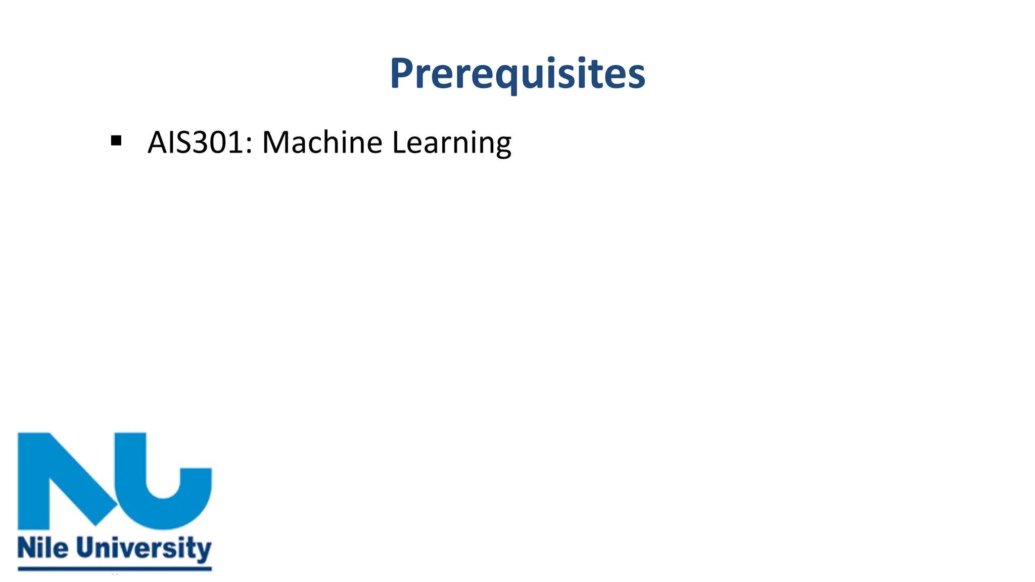 Prerequisites
▪ AIS301: Machine Learning
 