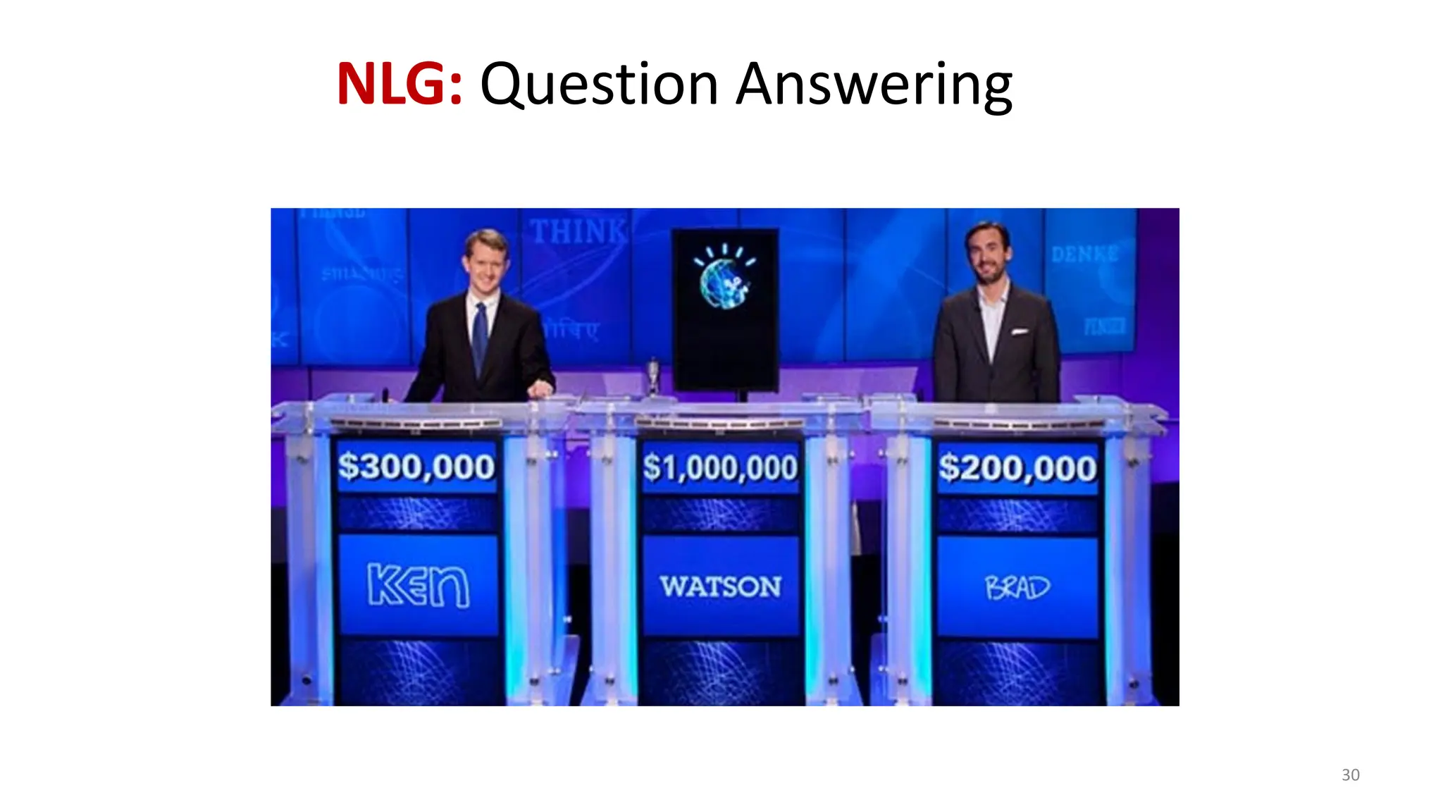 30
NLG: Question Answering
 