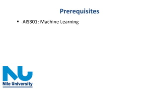 Prerequisites
▪ AIS301: Machine Learning
 