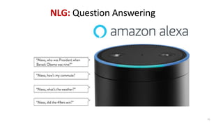 31
NLG: Question Answering
 