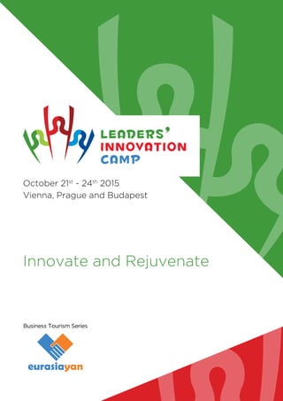Innovate and Rejuvenate
Business Tourism Series
October 21st
- 24th
2015
Vienna, Prague and Budapest
 