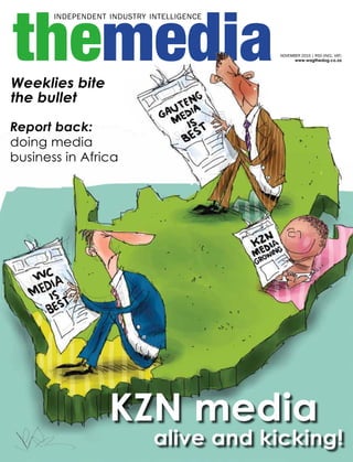NOVEMBER 2015 | R50 (incl. VAT)
KZN media
alive and kicking!
Weeklies bite
the bullet
Report back:
doing media
business in Africa
 
